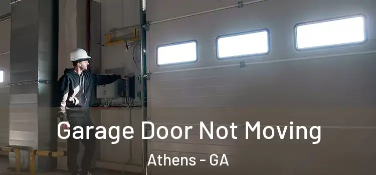  Garage Door Not Moving Athens - GA