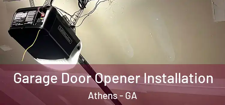  Garage Door Opener Installation Athens - GA
