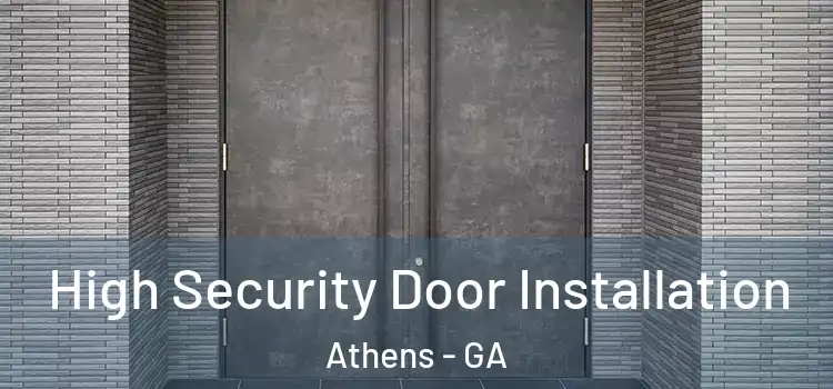  High Security Door Installation Athens - GA